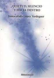 QUIETUD, SILENCIO Y HACIA DENTRO, Inmaculada López Verdeguer - Ediciones Amanuel