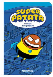 Penguin Random House Grupo Editorial, S.A.U. Superpatata 01: El origen de Superpatata