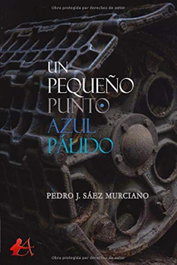 Un pequeño punto azul pálido, Pedro J. Sáez Murciano - EDITORIAL ADARVE