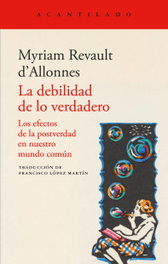 La debilidad de lo verdadero, Myriam Revault d'Allonnes - ACANTILADO EDITORIAL