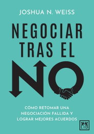 Negociar tras el no, Joshua N. Weiss - ALMUZARA EDITORIAL