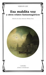 CATEDRA, Esa maldita voz y otros relatos fantasmagóricos, Vernon Lee - CATEDRA