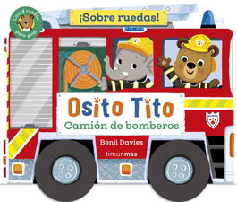 TIMUN MAS Osito Tito. ¡Sobre ruedas! Camión de bomberos