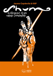 Shum. El debuiant de les mans trencades, Jaume Capdevila 'Kap' - PAGES EDITORS