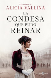 La condesa que pudo reinar, Alicia Vallina - PLAZA & JANES