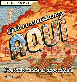Astisendo Grupo Editorial, S.L. Ojalá no estuviéramos aquí, Peter Kuper