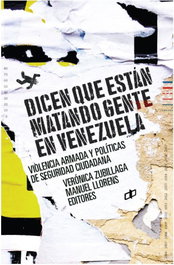 Dicen que están matando gente en Venezuela, Veronia Zubillaga/Manuel Llorens - DAHBAR EDITORIAL
