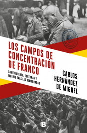 Los campos de concentración de Franco, Carlos Hernández de Miguel - EDICIONES B