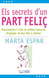 Els secrets d'un part feliç, Marta Espar Figueras - PAGES EDITORS
