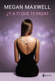 ¿Y a ti qué te pasa?, Megan Maxwell - ESENCIA