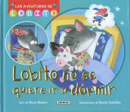 Lobito no se quiere ir a dormir, María Mañeru - SUSAETA EDICIONES