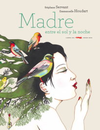 Madre: Entre el sol y la noche, Stéphane Servant - LIBROS DEL ZORRO ROJO