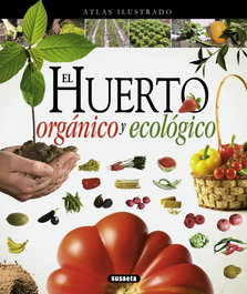 SUSAETA EDICIONES, Huerto orgánico y ecológico - Atlas Ilustrado