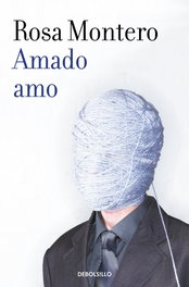 Amado amo, Rosa Montero - DEBOLSILLO