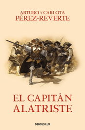 EL CAPITÁN ALATRISTE, Arturo Pérez-Reverte - DEBOLSILLO