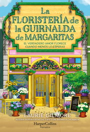 La Floristería de la Guirnalda de Margaritas, Laurie Gilmore - HARPER COLLINS IBERICA