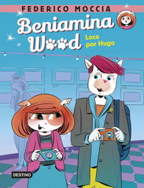 Beniamina Wood 3. Loca por Hugo, Federico Moccia - DESTINO INFANTIL