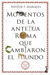 Momentos de la antigua Roma que cambiaron el mundo, Néstor F. Marqués González - BOOKET