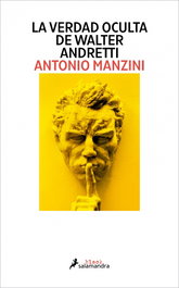 La verdad oculta de Walter Andretti, Antonio Manzini - SALAMANDRA