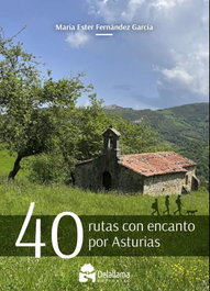 DELALLAMA EDICIONES Cuarenta rutas con encanto por Asturias