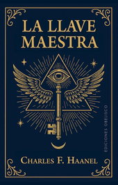 La Llave Maestra, Charles F. Haanel - Obelisco Ediciones
