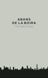 ABANS DE LA BOIRA, Pep Antoni Roig - PROPOSTES CULTURALS ANDAN