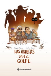 PLANETA COMICS, Las abuelas dan el golpe, Cristina Bueno - PLANETA COMICS