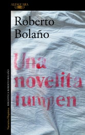 Una novelita lumpen, Roberto Bolaño - ALFAGUARA