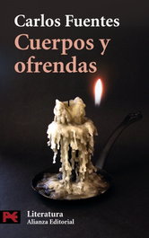 Cuerpos y ofrendas, Carlos Fuentes - ALIANZA