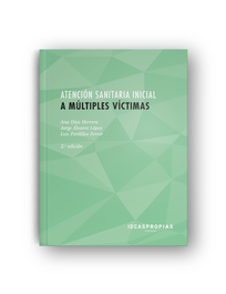 Atención sanitaria inicial a múltiples víctimas 2ª edición, Ana Diaz Herrero - Ideaspropias Editorial