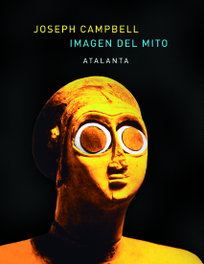 Imagen del mito, Joseph Campbell - ATALANTA EDITORIAL