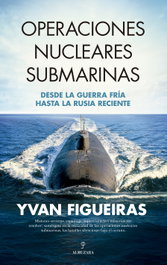 Operaciones nucleares submarinas, Yvan Figueiras - Almuzara Editorial