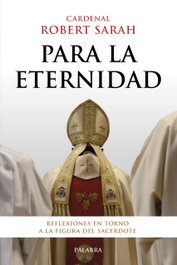 Para la eternidad, Cardenal Robert Sarah - PALABRA