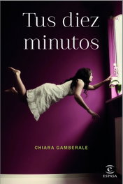 Tus diez minutos, Chiara Gamberale - ESPASA CALPE