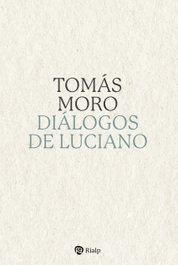 Diálogos de Luciano, Santo Tomás Moro - RIALP