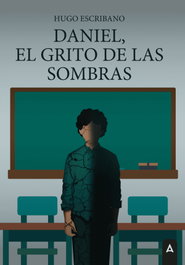 ALIAR EDICIONES, Daniel el grito de las sombras, Hugo Escribano - ALIAR EDICIONES