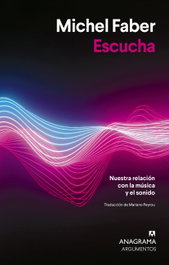 Escucha, Michel Faber - ANAGRAMA