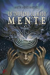 Un infierno llamado mente, Martín Andrés Martínez - Editorial Adarve