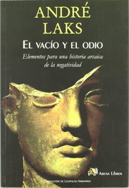 El vacío y el odio, André Laks - ARENA LIBROS EDITORIAL