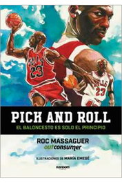 PICK AND ROLL. EL BALONCESTO ES SOLO EL PRINCIPIO, MARIA MARTINEZ - Penguin Random House Grupo Editorial, S.A.U.
