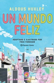PLANETA COMICS Un mundo feliz (novela gráfica)