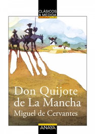 ANAYA, Don Quijote de La Mancha, Miguel de Cervantes - ANAYA