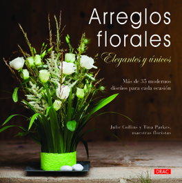 Arreglos florales elegantes y únicos, Julie Colins/Tina Perkes - DRAC
