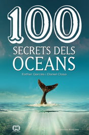 100 SECRETS DELS OCEANS, Esther Garces; Daniel Closa - COSSETANIA EDICIONS