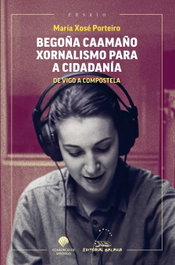 Begoña Caamaño: Xornalismo para a cidadanía, María Xosé Porteiro - GALAXIA