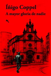 A mayor gloria de nadie, Íñigo Coppel - JOT DOWN BOOKS
