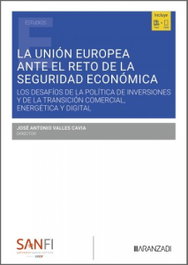 ARANZADI, La unión europea ante el reto de la seguridad económica - Jose Antonio Valles Cavia