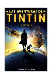 Las Aventuras de Tintín: La Novela, Hergé - Juventud Editorial