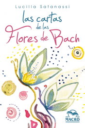 Las Cartas de las Flores de Bach, Lucilla Satanassi - MACRO EDICIONES