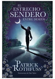 El estrecho sendero entre deseos, Patrick Rothfuss - Penguin Random House Grupo Editorial, S.A.U.
